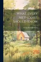 What Every Methodist Should Know