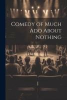 Comedy of Much Ado About Nothing