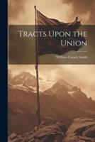 Tracts Upon the Union