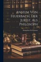 Anselm Von Feuerbach, Der Jurist, Als Philosoph