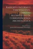 Rapporto Intorno I Vasi Volcenti, Diretto All'instituto Di Corrispondenza Archeologica