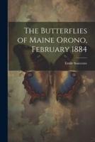 The Butterflies of Maine Orono, February 1884