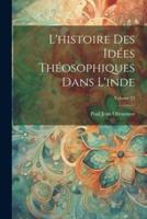 L'histoire Des Idées Théosophiques Dans L'inde; Volume 23