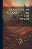 Report On the Geology of the State of Connecticut