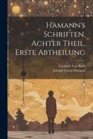 Hamann's Schriften, Achter Theil, Erste Abtheilung