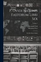 P. Ovidi Nasonis Fastorum Libri Sex