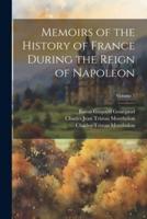 Memoirs of the History of France During the Reign of Napoleon; Volume 7