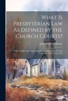 What Is Presbyterian Law As Defined by the Church Courts?