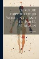 Chirurgie D'hippocrate [10 Works, in Gr. And Fr.] Par J.E. Pétrequin