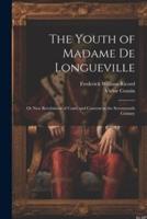 The Youth of Madame De Longueville
