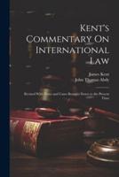 Kent's Commentary On International Law