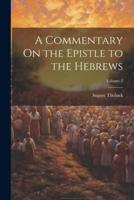 A Commentary On the Epistle to the Hebrews; Volume 2