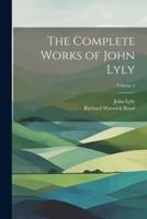 The Complete Works of John Lyly; Volume 2