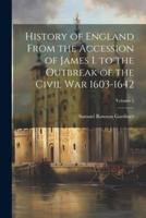 History of England From the Accession of James I. To the Outbreak of the Civil War 1603-1642; Volume 5