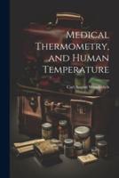 Medical Thermometry, and Human Temperature