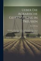 Ueber Die Agrarische Gesetzgebung in Preussen