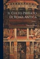 Il Culto Privato Di Roma Antica; Volume 1