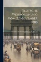 Deutsche Wehrordnung Vom 22.November 1888