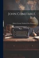 John Constable, R. A