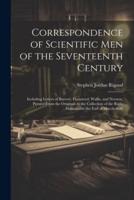 Correspondence of Scientific Men of the Seventeenth Century