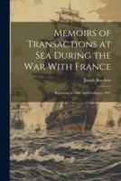 Memoirs of Transactions at Sea During the War With France