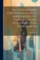 Bacterienkunde Und Pathologische Mikroskopie Für Thierärzte Und Studierende Der Thiermedicin