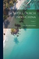 Im Sattel Durch Indo-China; Volume 1