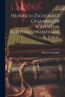 Heinrich Zschokke's Gesammelte Schriften, Achtundzwanzigster Theil