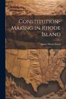 Constitution-Making in Rhode Island