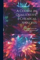 A Course in Qualitative Chemical Analysis