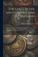 The Gold, Silver, and Copper Coins of England