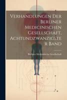 Verhandlungen Der Berliner Medicinischen Gesellschaft, Achtundzwanzigster Band