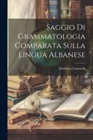 Saggio Di Grammatologia Comparata Sulla Lingua Albanese
