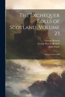 The Exchequer Rolls of Scotland, Volume 23; Volumes 1595-1600