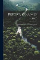 Report, Volumes 4-7