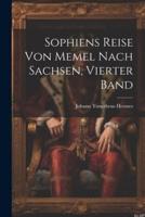 Sophiens Reise Von Memel Nach Sachsen, Vierter Band