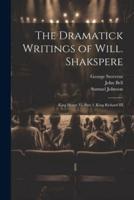 The Dramatick Writings of Will. Shakspere