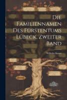 Die Familiennamen Des Fürstentums Lübeck, Zweiter Band