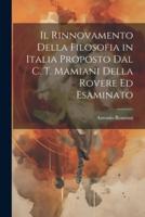 Il Rinnovamento Della Filosofia in Italia Proposto Dal C. T. Mamiani Della Rovere Ed Esaminato