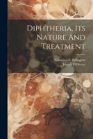 Diphtheria, Its Nature And Treatment