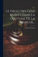 Le Droit Des Gens Mariés Dans La Coutume De La Marche...