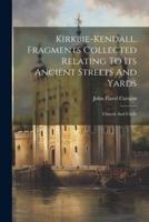 Kirkbie-Kendall. Fragments Collected Relating To Its Ancient Streets And Yards
