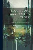 Logging And Sawmill Safety Orders