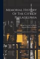 Memorial History Of The City Of Philadelphia
