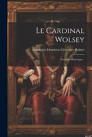Le Cardinal Wolsey