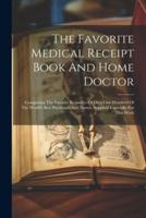 The Favorite Medical Receipt Book And Home Doctor