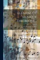 Elémens De Musique Theorique...