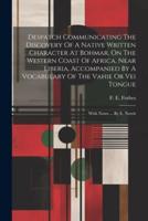 Despatch Communicating The Discovery Of A Native Written Character At Bohmar, On The Western Coast Of Africa, Near Liberia, Accompanied By A Vocabulary Of The Vahie Or Vei Tongue