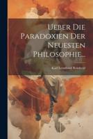 Ueber Die Paradoxien Der Neuesten Philosophie...