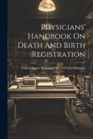 Physicians' Handbook On Death And Birth Registration